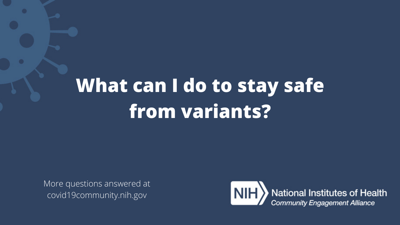 What can I do to stay safe from variants? More vaccine questions answered at covid19community.nih.gov
